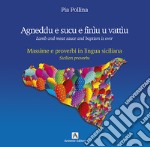 Agneddu e sucu e finìu u vattìu. Massime e proverbi in lingua siciliana-Lamb and meat sauce and baptism is over. Sicilian proverbs. Ediz. bilingue libro