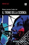 Il treno della scienza libro di Castrovinci Bruno Lorenzo