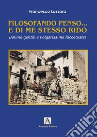 Filosofando penso e di me stesso rido libro