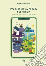 Dal passato al futuro del pianeta libro