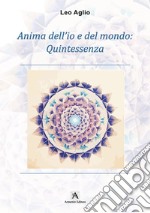 Anima dell'io e del mondo: Quintessenza