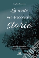 La notte mi racconta storie libro