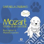 Mozart. Storia di un cucciolo. Ediz. illustrata libro