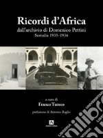 Ricordi d'Africa dall'archivio di Domenico Pettini. Somalia 1935-1936 libro