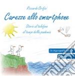 Carezze allo smartphone. Storie al telefono al tempo della pandemia libro