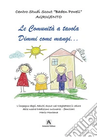 Le comunità a tavola. Dimmi come mangi... libro