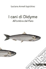 I cani di Didyme. All'ombra del Faro