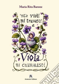 'nte violi mi truvasti e Viola mi chiammasti libro