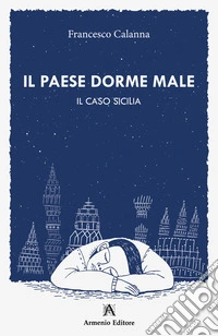 Il paese dorme male. Il caso Sicilia libro