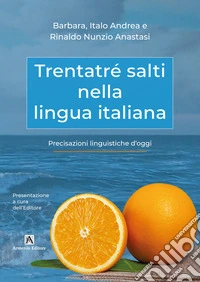 Trentatré salti nella lingua italiana. Precisazioni linguistiche d'oggi libro