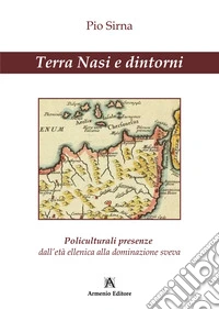 Terra Nasi e dintorni. Policulturali presenze dall'età ellenica alla dominazione sveva libro