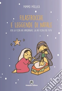 Filastrocche e leggende di Natale per la festa più importante, la più festa per tutti libro