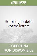 Ho bisogno delle vostre lettere libro