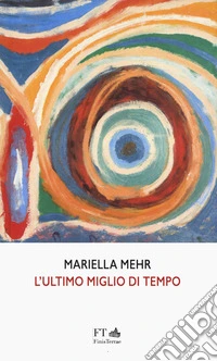 L'ultimo miglio di tempo. Ediz. italiana e tedesca libro