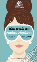 Una serata con Audrey Hepburn libro