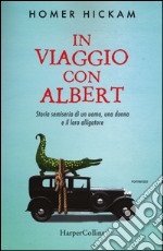 In viaggio con Albert. Storia semiseria di un uomo, una donna e il loro alligatore libro