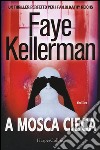 A mosca cieca libro di Kellerman Faye