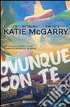 Ovunque con te. Thunder road series libro