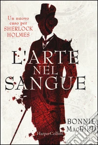 L'arte nel sangue. Un nuovo caso per Sherlock Holmes libro