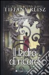 Il ladro di ricordi libro di Reisz Tiffany