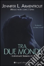 Tra due mondi. Covenant series. Vol. 1 libro