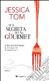 Vita segreta di una gourmet libro