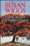 Parole, ricordi e sciroppo d'acero libro di Wiggs Susan