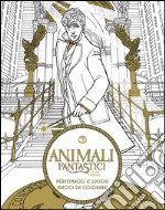 Personaggi e luoghi magici da colorare. Animali fantastici e dove trovarli. Ediz. illustrata libro