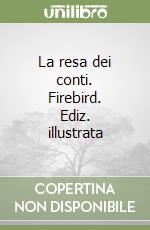 La resa dei conti. Firebird. Ediz. illustrata libro