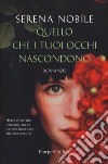 Quello che i tuoi occhi nascondono. Cinque sensi libro di Nobile Serena