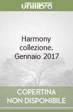 Harmony collezione. Gennaio 2017 libro