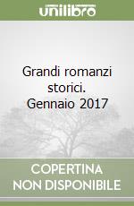 Grandi romanzi storici. Gennaio 2017 libro