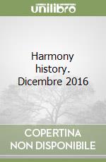 Harmony history. Dicembre 2016 libro