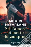 Se l'amore ci mette lo zampino libro di McFarlane Mhairi