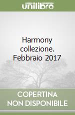 Harmony collezione. Febbraio 2017 libro