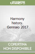 Harmony history. Gennaio 2017 libro