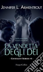 La vendetta degli dei. Covenant series. Vol. 4 libro