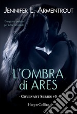 L'ombra di Ares. Covenant series. Vol. 5