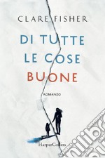 Di tutte le cose buone libro