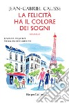 La felicità ha il colore dei sogni libro