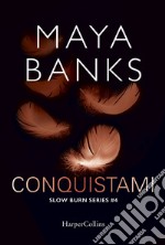 Conquistami. Slow burn series. Vol. 4 libro