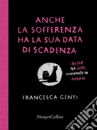 Anche la sofferenza ha la sua data di scadenza. Poesie per gatte governate da Saturno libro