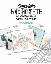 Come fare foto perfette per diventare star di Instagram libro