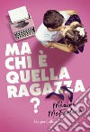 Ma chi è quella ragazza? libro di McFarlane Mhairi