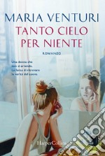 Tanto cielo per niente libro