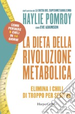 La dieta della rivoluzione metabolica. Elimina i chili di troppo per sempre libro