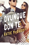 Ovunque con te. Thunder road series. Vol. 1 libro