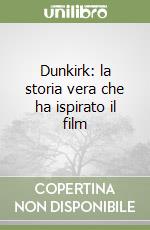 Dunkirk: la storia vera che ha ispirato il film libro