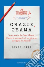 Grazie, Obama. I miei anni alla Casa Bianca. Memorie semiserie di un giovane scrittore di discorsi libro