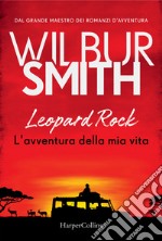 Leopard Rock. L'avventura della mia vita libro